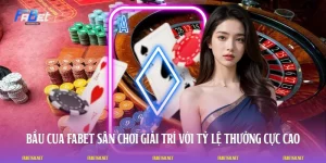 Bầu Cua FABET - Sân Chơi Giải Trí Với Tỷ Lệ Thưởng Cực Cao