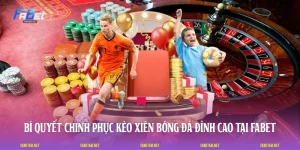 Bí Quyết Chinh Phục Kèo Xiên Bóng Đá Đỉnh Cao Tại FABET