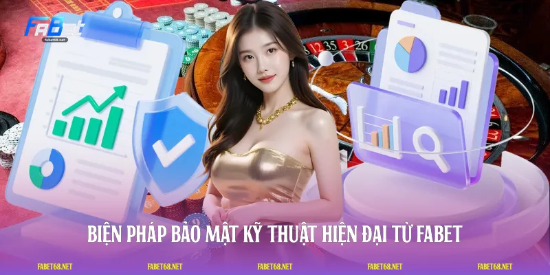 Biện pháp bảo mật kỹ thuật hiện đại từ FABET