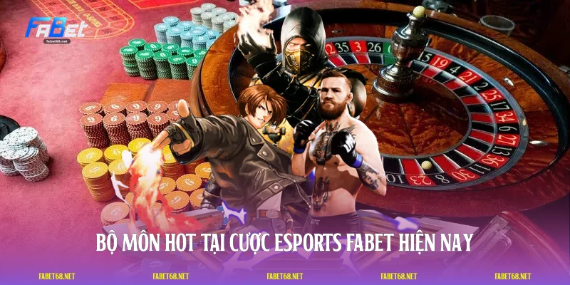 Bộ môn hot tại cược Esports FABET hiện nay