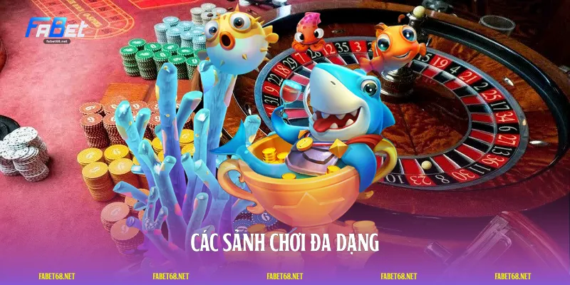 Các sảnh chơi đa dạng