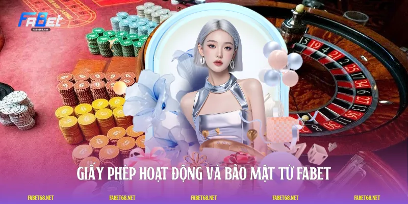 Giấy phép hoạt động và bảo mật từ FABET