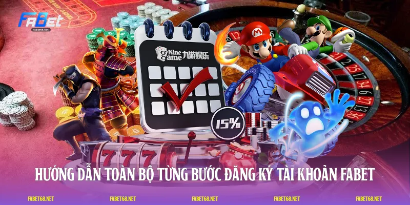 Hướng dẫn toàn bộ từng bước đăng ký tài khoản FABET