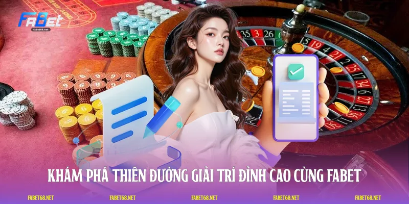 Khám phá thiên đường giải trí đỉnh cao cùng FABET