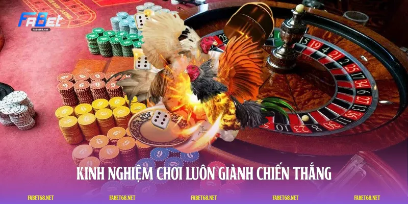 Kinh nghiệm chơi luôn giành chiến thắng