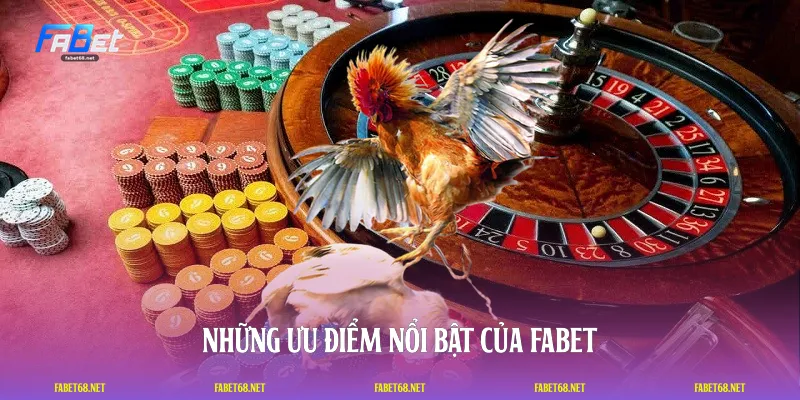 Những ưu điểm nổi bật của FABET
