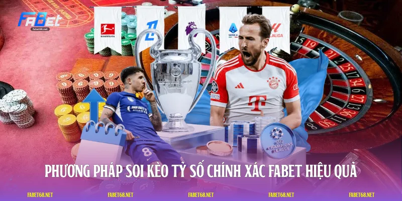 Phương pháp soi kèo tỷ số chính xác FABET hiệu quả