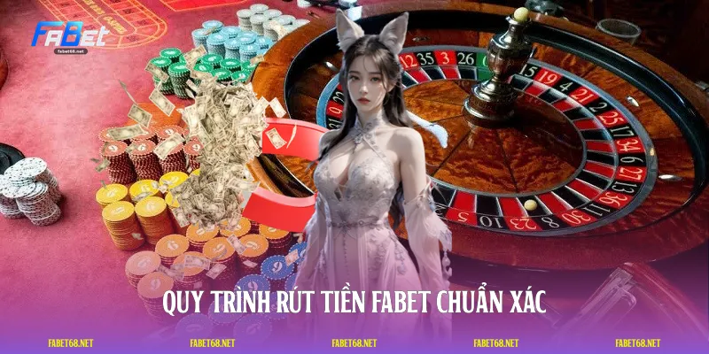Quy trình rút tiền FABET chuẩn xác