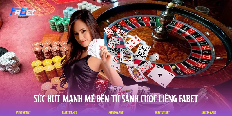 Sức hút mạnh mẽ đến từ sảnh cược liêng FABET