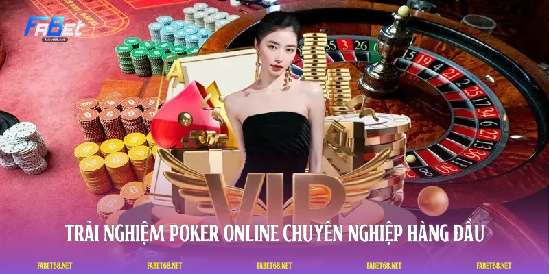 Trải nghiệm poker online chuyên nghiệp hàng đầu