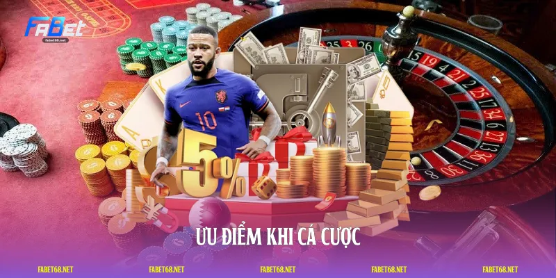 Ưu điểm khi cá cược