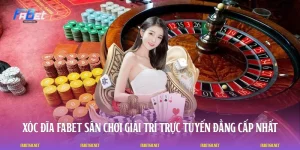 Xóc đĩa FABET - Sân Chơi Giải Trí Trực Tuyến Đẳng Cấp Nhất